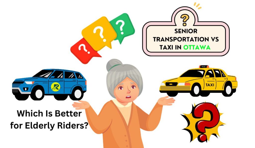 Senior Transportation vs Taxi in Ottawa – Which Is Better for Elderly Riders?