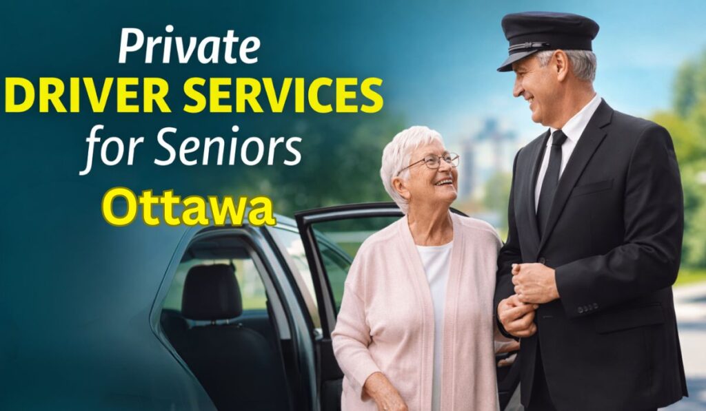 Private Driver Services for Seniors in Ottawa
